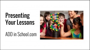 Presenting Your Lessons ADHD